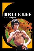 Bruce Lee: Vida y legado