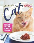 Calling Cat Lovers!: Purrfect Cat Food Dishes for Your Cat