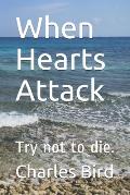 When Hearts Attack: Try not to die.