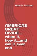 AMERICAS GREAT DIVIDE... when it, how it...and will it ever end