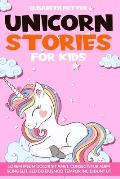 Unicorn Stories for Kids: Fantasy Stories for Bedtime to Help Children Relax, Manage Anxiety, Fall Asleep Soundly and Have Happy Dreams Includin