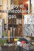 Yo soy el venezolano Vigas: Monografia de Oswaldo Vigas