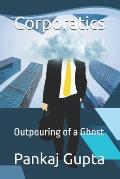 Corporatics: Outpouring of a Ghost