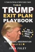 The Trump Exit Plan Playbook: A Satirical Observation. Maybe.