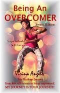 Being An Overcomer: My Healings Journey From Low-Self Esteem to Being Empowered. My Journey is Your Journey!