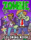 Zombie Coloring Book: Fun and Unique Halloween Coloring Pages for Kids who Love Zombies