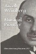 Jacob Weinberg Musical Pioneer