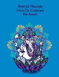 Animali Mandala Libro Da Colorare Per Adulti: Coloring Book 50 animali cool con un divertente, design semplice e rilassante