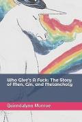 Who Give's A Fuck: The Story of Men, Gin, and Melancholy