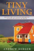 Tiny Living: Effective Tips and Techniques of Designing, Building and Living in Tiny Houses