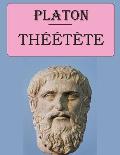 Th??t?te (Platon): ?dition int?grale et annot?e