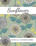 Sunflower Mandala Coloring Book: Beautiful Sunny Gift for Kids Adults Teens Relaxation and Stress Relief