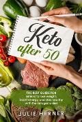 Keto After 50: The Best Guide for Seniors to Lose Weight, Boost Energy and Stay Healthy with Ketogenic Diet