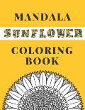 Mandala Sunflower Coloring Book: Beautiful Sunflowers Designs Gift for Kids Adults Teens Relaxation and Stress Relief