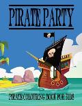 Pirate Colouring Book For Kids: Pirate Party Coloring Book For Kids and Teens