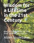 Wisdom for a Lifetime in the 21st Century: How to Get the Bible Off the Shelf and Into Your Hands