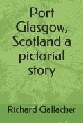 Port Glasgow, Scotland a pictorial story