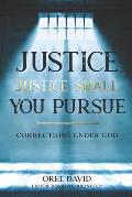 Justice, Justice Shall You Pursue: Corrections Under God