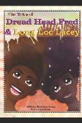 Tales of Dread Head Fred and Long Lock Lacey