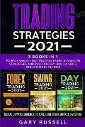 Trading Strategies 2021: 3 Books in 1. Forex + Swing + Day Trading. Learn Advanced Strategies And Psychology. Build a Solid Structure In No Tim
