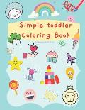 Simple toddler Coloring Book: ages 2-4