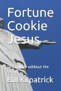 Fortune Cookie Jesus: Christianity without the Circus