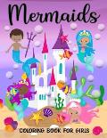 Mermaids Coloring Book For Girls: Adorable Coloring Book of Mermaids and Sea Creatures Friends for Your Kids to Enjoy the Fantasy of Under the Sea Wor