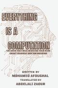 Everything Is a Computation: The Book that will redefine your view about yourself and the universe