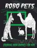 Robo Pets, Coloring Book Animals For Kids: robot pets, Coloring Book for kids