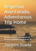 Regresso Aventurado, Adventurous Trip Home: Aprender Portugu?s, Interm?dio (A2-B1), Learning Intermediate Portuguese (A2-B1)