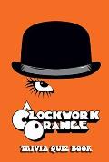 A Clockwork Orange: Trivia Quiz Book