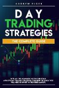 Day Trading Strategies: The Complete Guide with All the Advanced Tactics for Stock and Options Trading Strategies. Find Here the Tools You Wil