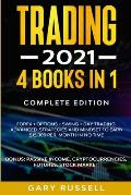 Trading 2021: 4 BOOKS IN 1. Forex + Options + Swing + Day Trading. Advanced Strategies And Mindset To Earn $15,000 A Month in No Tim
