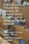 Contribution ? l'?tude des impacts de l'exploitation mini?re sur le d?veloppement durable: Cas du massif forestier Ngoyla - Mintom