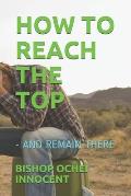 How to Reach the Top: - And Remain There