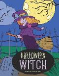 Halloween Witch Coloring Book for Kids: Happy Halloween Activity Book for All Ages: Adults, Kids, and Teens