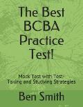 The Best BCBA Practice Test!: Mock Test with Test-Taking and Studying Strategies