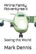 Airline Family Adventures III: Seeing the World