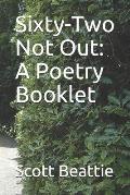 Sixty-Two Not Out: A Poetry Booklet