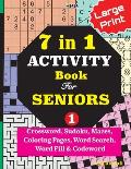 7 in 1 ACTIVITY Book For SENIORS; Vol. 1 (Crossword, Sudoku, Mazes, Coloring Pages, Word Search, Word Fill & Codeword)