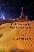 Cush Sovereignty: Black Righteousness