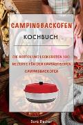Campingbackofen Kochbuch: Die besten und leckersten 100 Rezepte f?r den fantastischen Campingbackofen - Das gro?e abwechslungsreiche Camping Koc