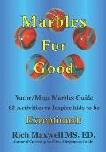 Marbles for Good: Full-color Marbles Picture Guide 82 Ways to Inspire kids to be Exceptional!