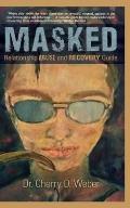 Masked: Relationship Abuse and Recovery Guide