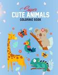 Super Cute Animals Coloring Book: Fun Coloring Pages For Girls With Lots Of Adorable Animals, Rabbits, Foxes, Birds, And More