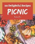 222 Delightful Picnic Recipes: Everything You Need in One Picnic Cookbook!