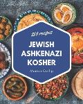 250 Jewish Ashkenazi Kosher Recipes: A Jewish Ashkenazi Kosher Cookbook Everyone Loves!