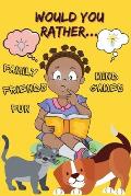 Would You Rather...: Funny would you rather questions for kids - Gamebook for children ages 6-12 - Fun & Entertaining game for kids - Can b