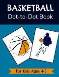 Basketball Dot-to-Dot Book for Kids Ages 4-8: Connect the Dots Activity and Coloring Book for Young Fans