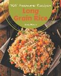 365 Awesome Long Grain Rice Recipes: A Long Grain Rice Cookbook You Will Need